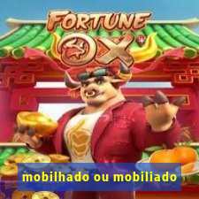 mobilhado ou mobiliado